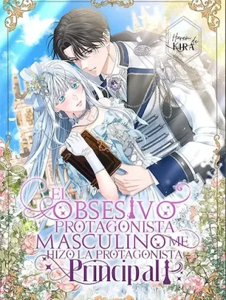 Portada de El Obsesivo Protagonista Masculino me hizo la Protagonista Principal - Manhwa sin censura - ToonDeseo