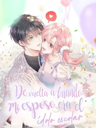 Leer De vuelta a cuando mi esposo era el ídolo escolar Online en Español - ToonDeseo