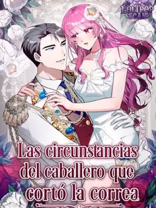 Leer Las circunstancias del caballero que cortó la correa Online en Español - ToonDeseo
