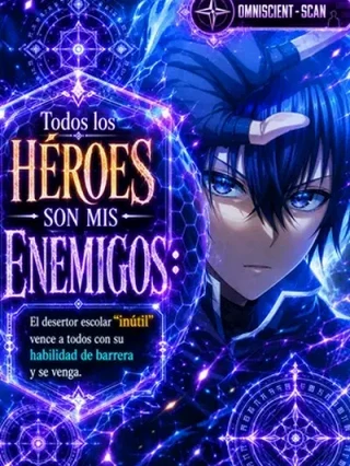 Leer !!¡ Todos los heroes son mis enemigos: El desertor escolar !!¡ Online en Español - ToonDeseo